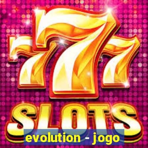 evolution - jogo