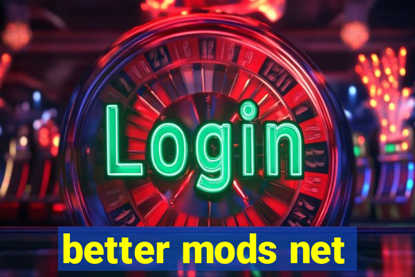 better mods net