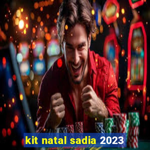 kit natal sadia 2023