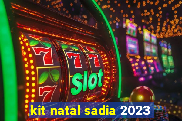 kit natal sadia 2023