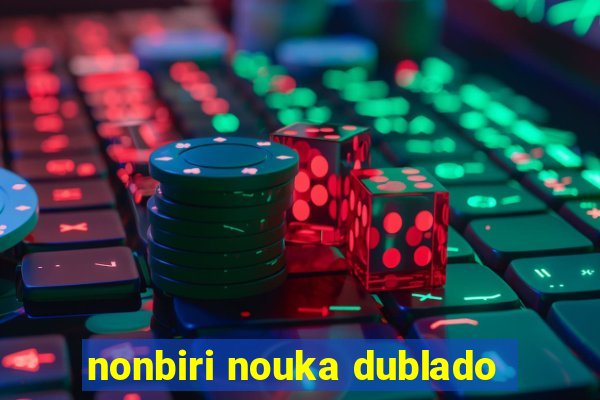 nonbiri nouka dublado