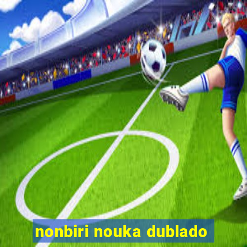 nonbiri nouka dublado