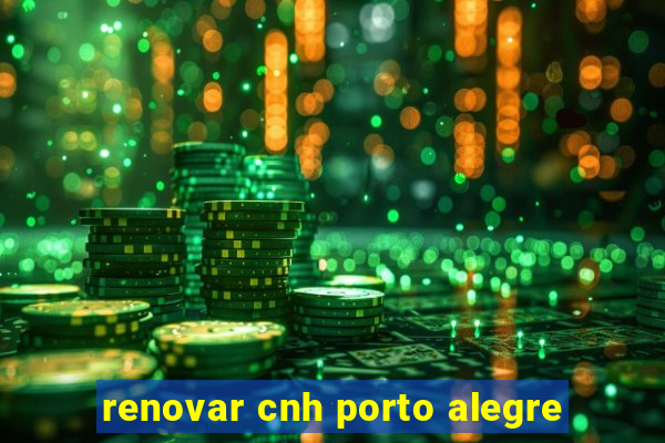 renovar cnh porto alegre