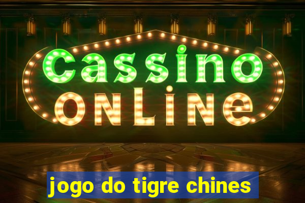 jogo do tigre chines