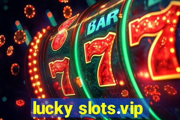 lucky slots.vip