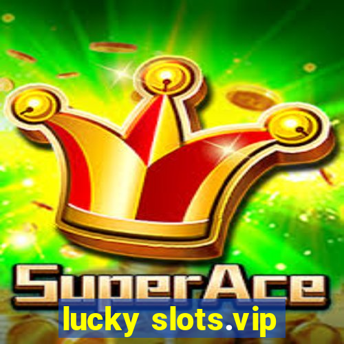 lucky slots.vip