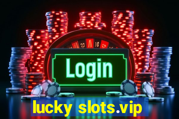 lucky slots.vip