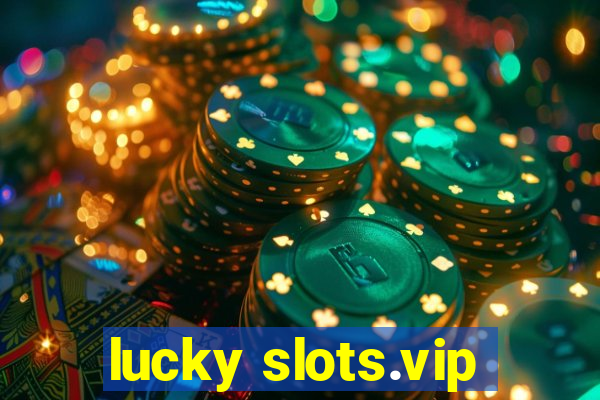 lucky slots.vip