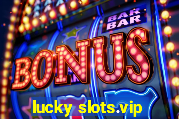 lucky slots.vip