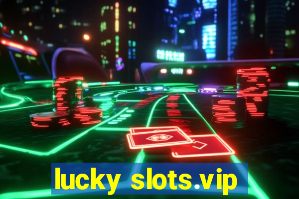 lucky slots.vip