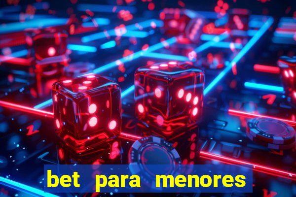 bet para menores de 18