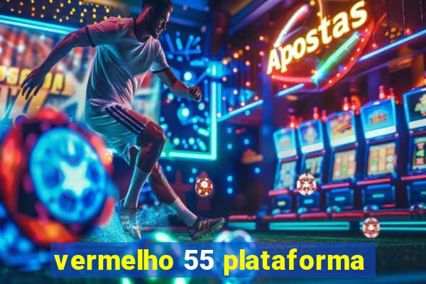 vermelho 55 plataforma