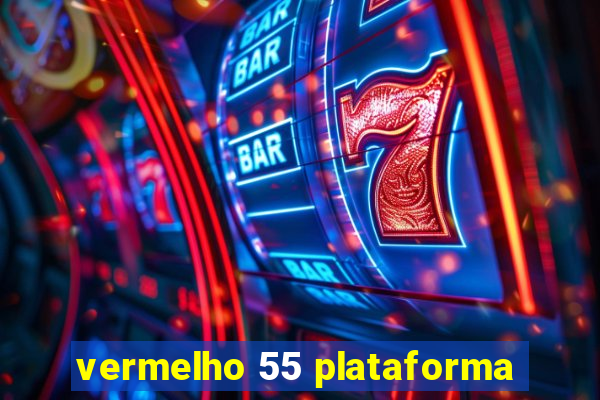 vermelho 55 plataforma