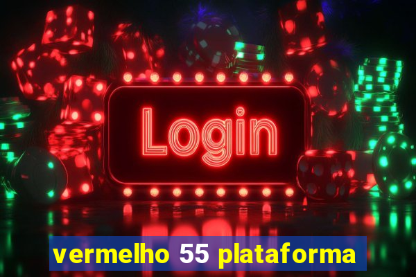 vermelho 55 plataforma