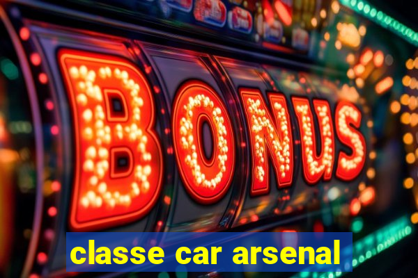 classe car arsenal