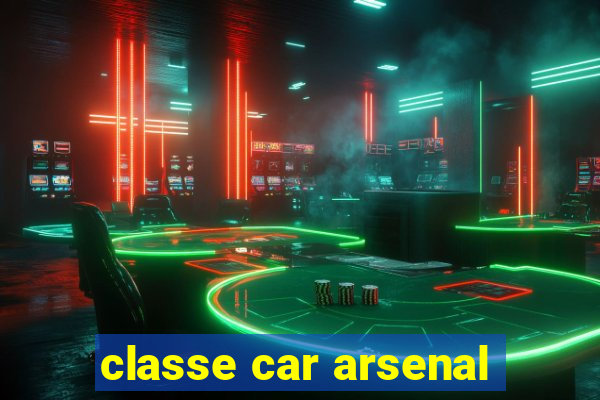 classe car arsenal