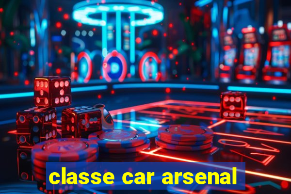 classe car arsenal