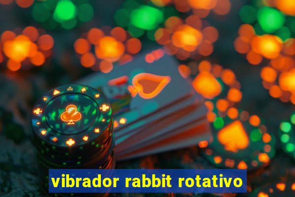 vibrador rabbit rotativo