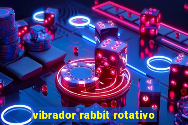 vibrador rabbit rotativo