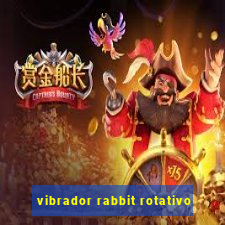 vibrador rabbit rotativo