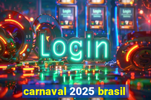 carnaval 2025 brasil