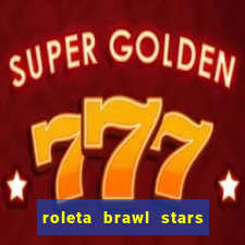 roleta brawl stars 2024 84 brawlers