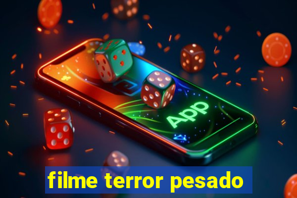 filme terror pesado