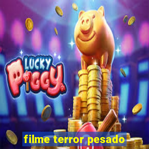 filme terror pesado