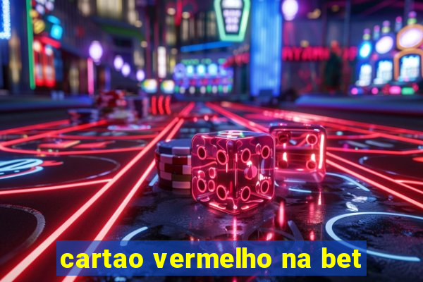 cartao vermelho na bet