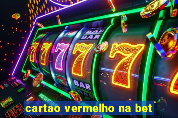 cartao vermelho na bet