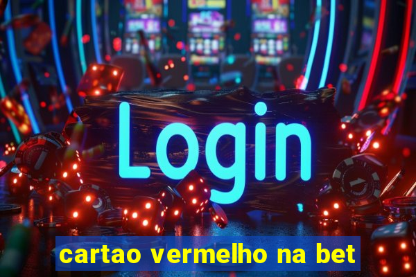 cartao vermelho na bet