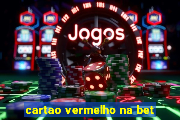 cartao vermelho na bet