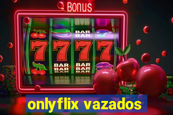 onlyflix vazados