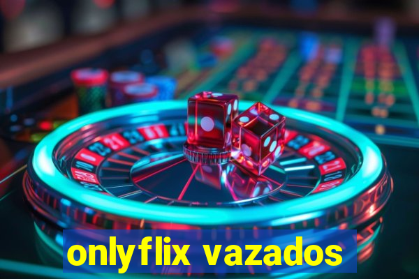 onlyflix vazados