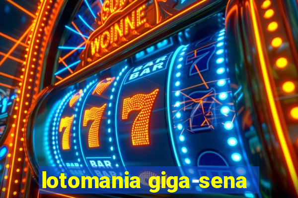 lotomania giga-sena