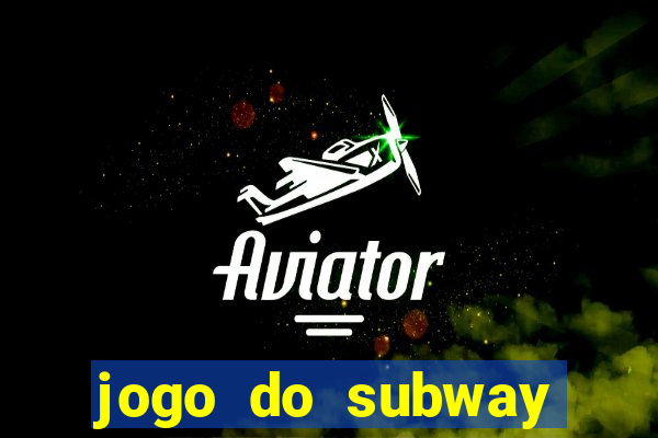 jogo do subway surf de ganhar dinheiro