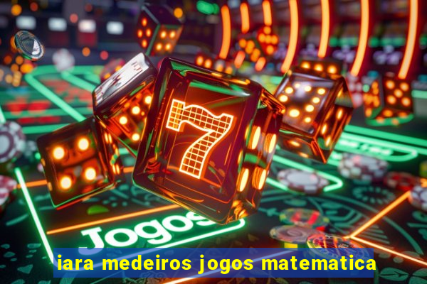 iara medeiros jogos matematica