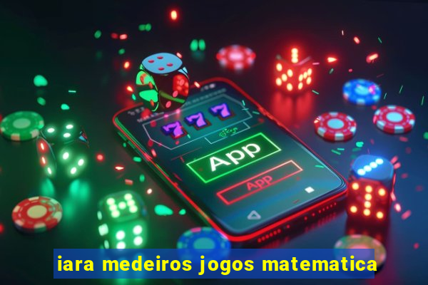 iara medeiros jogos matematica