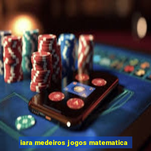 iara medeiros jogos matematica