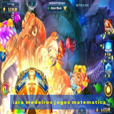 iara medeiros jogos matematica