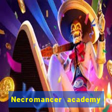 Necromancer academy and the genius summoner wiki