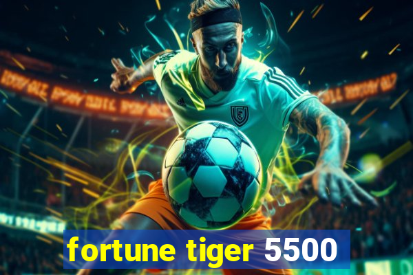 fortune tiger 5500