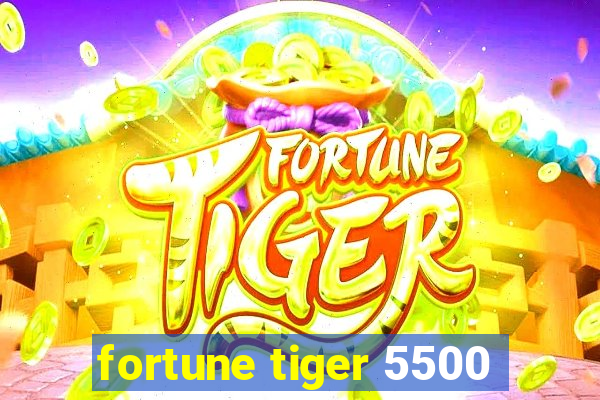 fortune tiger 5500