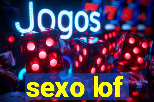 sexo lof