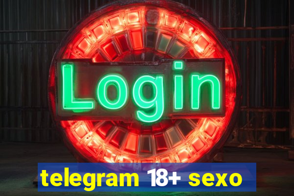 telegram 18+ sexo