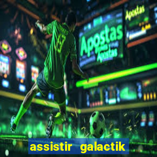 assistir galactik football dublado