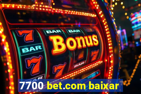 7700 bet.com baixar