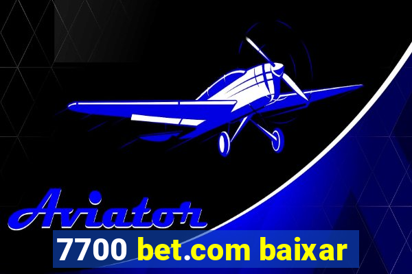 7700 bet.com baixar