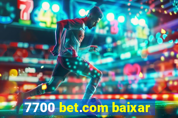 7700 bet.com baixar