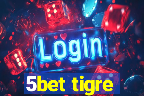 5bet tigre